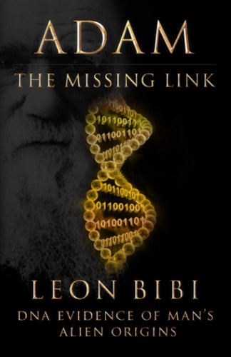 Adam - The Missing Link DNA Evidence of Man's Alien Origins
