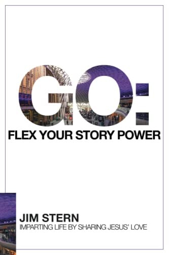 Go Flex Your Story Power: Imparting Life by Sharing Jesus' Love
