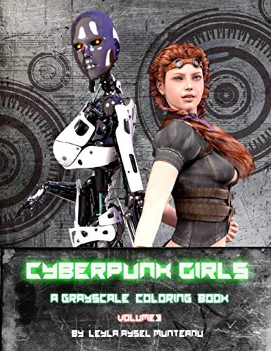 Cyberpunk Girls A Grayscale Coloring Book for Adults, Volume 3