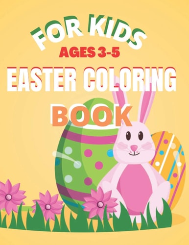 For Kids Ages 3-5 Easter Coloring Book Happy Easter Things and Other Cute Stuff Coloring and Guessing Game for Kids, Toddler and Preschool