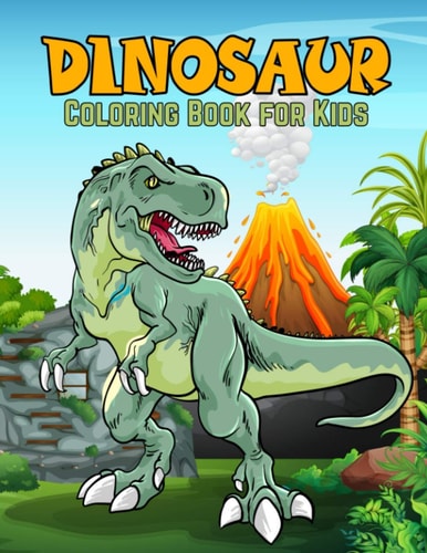 Dinosaur Coloring Book for Kids Fantastic Dinosaur Coloring Activity Book for Kids and Toddlers. 50 Unique Illustrations Including T-rex, Velociraptor, Triceratops, Stegosaurus, and More. (Toddlers Coloring Book)