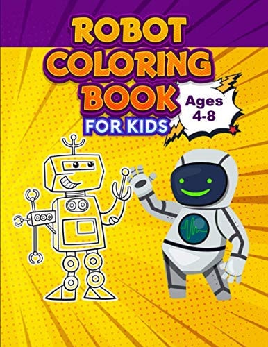 Robot Coloring Book for Kids, Ages 4-8 Ideal for Kids Ages 4-12