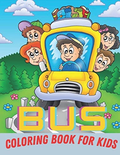 Bus Coloring Book For Kids Vehicle Coloring Book: Buses, Perfect For Kids Ages 2-4,4-8
