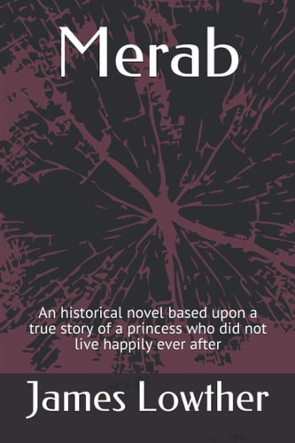 Merab An Historical Novel Based Upon a True Story of a Princess who Did Not Live Happily Ever After