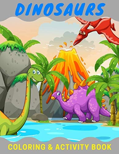 Dinosaur Coloring & Activity Book Colouring, Mazes, Dot to Dot, Search the Differences, Word Search and Solutions
