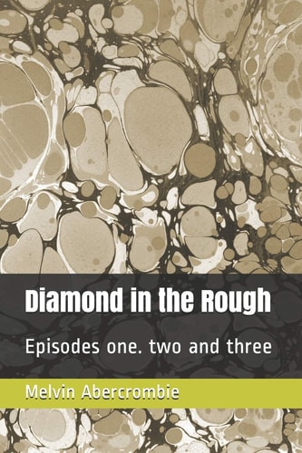 Diamond in the Rough Episodes One. Two and Three