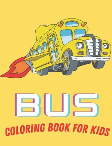 Bus Coloring Book For Kids Toddler Coloring Book: Buses, Perfect For Kids