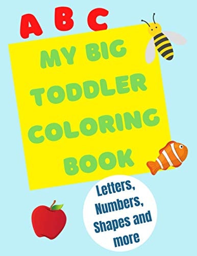 My Big Toddler Coloring Book Color and Trace Letters, Numbers and Shapes