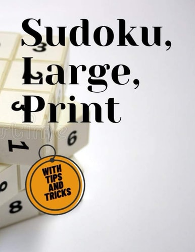Sudoku, Large, Print WITH TIPS AND TRICKS 100 Medium to Hard Puzzles for Adults & Seniors for Improving Sudoku Skills,