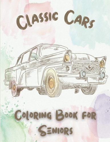 Classic Cars Coloring Book for Seniors Coloring Pages for Adults with Dementia Patients