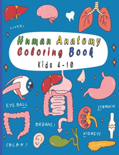 Human Anatomy Coloring Book 25 Human Body Parts (liver, Heart, Stomach, Eyeball...) to Color by Kids Ages 4-10