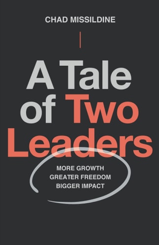 A Tale of Two Leaders More Growth, Greater Freedom, Bigger Impact