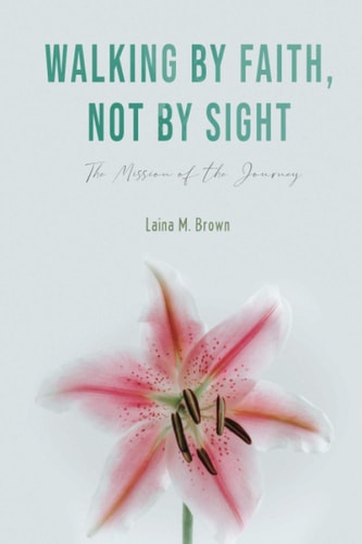 Walking by Faith, Not by Sight The Mission of the Journey