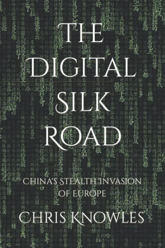 The Digital Silk Road China's Stealth Invasion of Europe