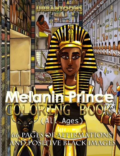 Melanin Prince Coloring Book (All Ages) 66 Pages of Affirmations and Positive Black Images