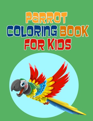 Parrot Coloring Book for Kids +32 Stress Relief Parrot Coloring Book Designs for Kids, Bird Coloring Book For Children