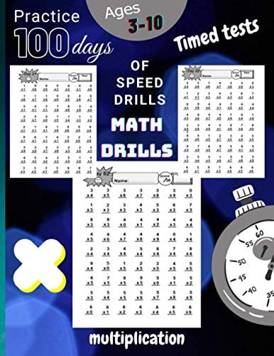Timed Tests Multiplication Math Drills, Practice 100 Days of Speed Drills. Humble Math, Reproducible Practice Problems, School Zone, Think Tank Scholar.