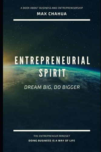 Entrepreneurial Spirit Dream Big Do Bigger: An Entrepreneurship, Business and Innovation Book