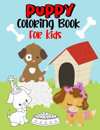 Puppy Coloring Book for Kids Cute and Playful Puppies and Bones for Dog Lovers to Color - Excellent Gift for Children (Dog Coloring Book)