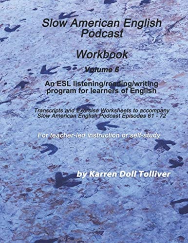 Slow American English Podcast Workbook Vol. 6 Exercise Worksheets and Transcripts for Podcast Episodes 61 - 72