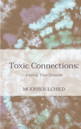 Toxic Connections Freeing Your Demons