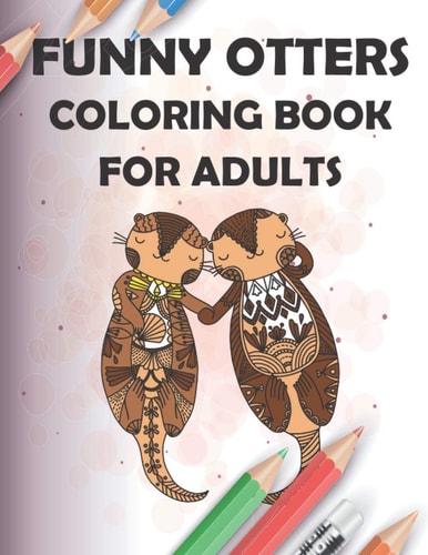 Funny Otters Coloring Book for Adults 40 Pages Henna and Mandala Style, 8.5x11, Soft Cover, Matte Finish