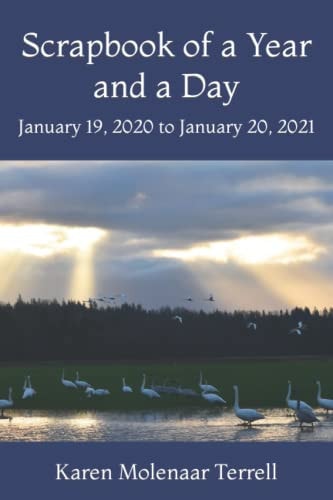 Scrapbook of a Year and a Day January 19, 2020 to January 20, 2021