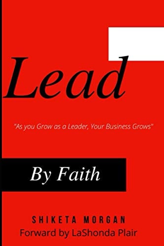 Lead by Faith "As You Grow as a Leader, Your Business Grows"