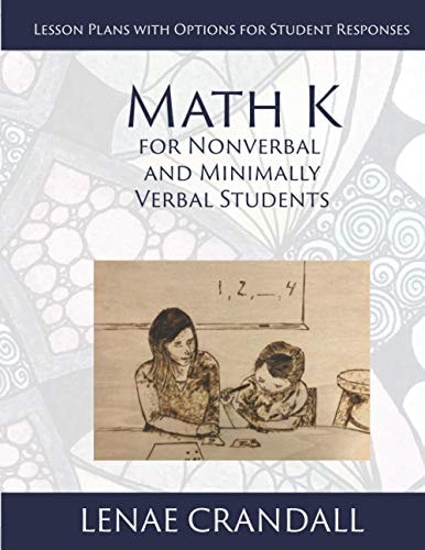Math K For Nonverbal and Minimally Verbal Students: Lesson Plans with Options for Student Responses
