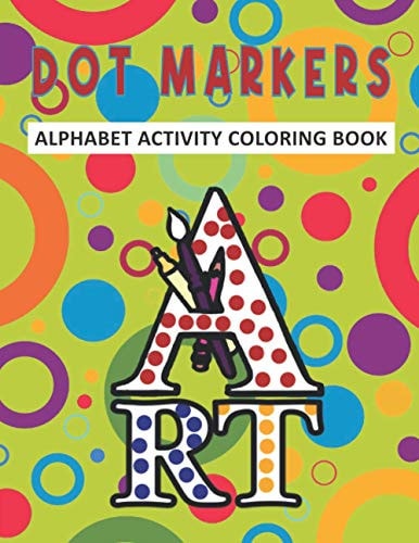 Dot Markers Alphabet Activity Coloring Book Dot Coloring and Activity Book For Kids & Toddlers - Preschool Kindergarten - Alphabet Gifts for Toddlers