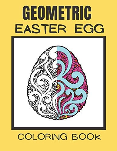 Geometric Easter Egg Coloring Book Geometric Easter Egg Coloring Book for Stress Relief and Relaxation