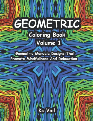 Geometric Coloring Book Geometric Mandala Designs That Promote Mindfulness And Relaxation