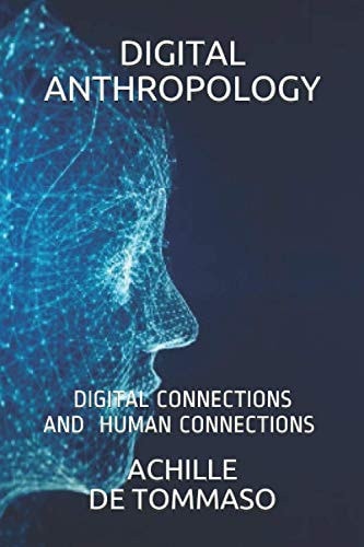 Digital Anthropology Digital Connections Are Human Connections ?