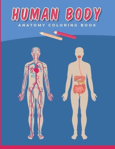 Human Body Anatomy Coloring Book A Fun Anatomy and Physiology Illustration Coloring Study Guide for Kids and Adults Over 50 Unique Coloring Pages