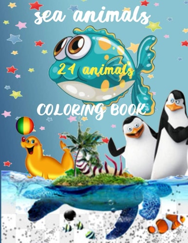 Sea Animals Coloring Book -24 Animals Penguin-Sharks-Jellyfish-Otter-Lobster-Walrus-Tuna...