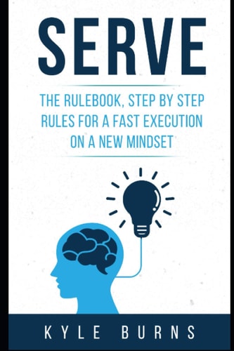 Serve The Rulebook, Step by Step Rules for a Fast Execution on a New Mindset