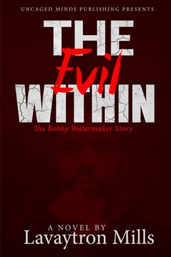 The Evil Within The Bobby Watermaker Story