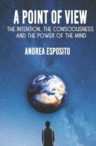 A Point of View The Intention, the Consciousness and the Power of the Mind