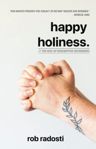 Happy Holiness. The Rise of Redemptive Reformers