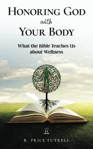 Honoring God With Your Body What the Bible Teaches Us About Wellness