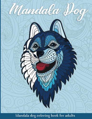 Mandala Dog Coloring Book for Adults & Teens - Mandalas - Anti-Stress, Relaxation, Zen