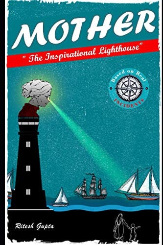 Mother "The Inspirational Lighthouse" Based of Real Incidents