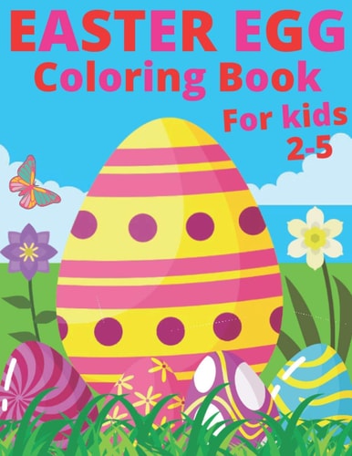 Easter Egg Coloring Book For Kids 2-5 Easter Book