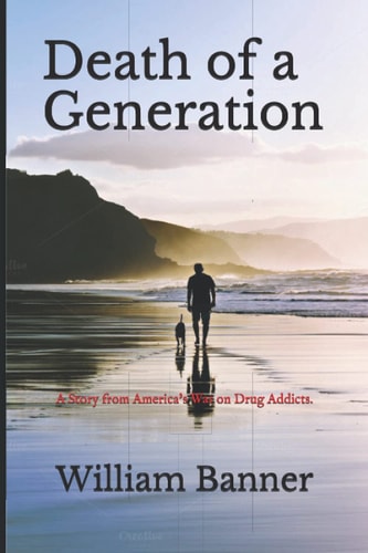 Death of a Generation A Story from America's War on Drug Addicts.