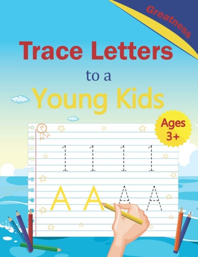 Trace Letters to a Young Kids Trace Lines, Numbers, Letters (Coloring Workbook for Kids)