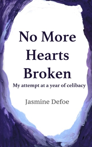 No More Hearts Broken My Attempt at a Year of Celibacy