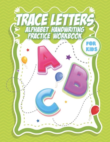 Trace Letters Alphabet Handwriting Practice Workbook for Kids Workbook for Preschool, Kindergarten, Childhood and Kids Ages 3-5- Pen Control to Trace and Write ABC Letters - 120 Pages