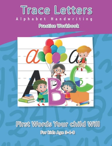 Trace Letters Alphabet Handwriting Practice Workbook for Kids Age 3-4-8 My First Learn to Write Workbook Practice for Kids Trace with Me Pages: 147 Pages Size: 8,5x11 Inshes