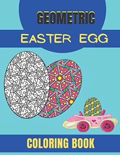 Geometric Easter Egg Coloring Book Coloring Book for Stress Relief and Relaxation, Geometric Patterns,100 Page