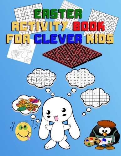 EASTER ACTIVITY BOOK FOR Clever KIDS Easter Activity Book for Smart Kids with Challenging Puzzles (All in One: Fun Easter Mazes, Wordsearch, Sudoku and Coloring )